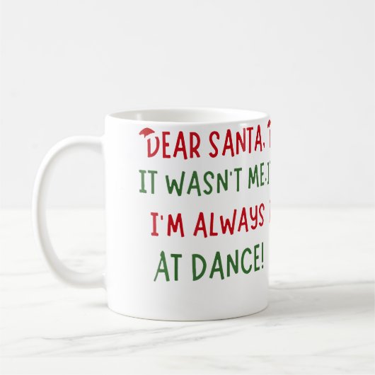 Dear Santa It Wasn'T Me I'M Always At Dance Ballet Koffiemok (Links)