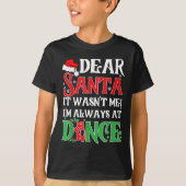 Dear Santa It Wasn't Me I'm Always At Dance Christ T-shirt (Voorkant)