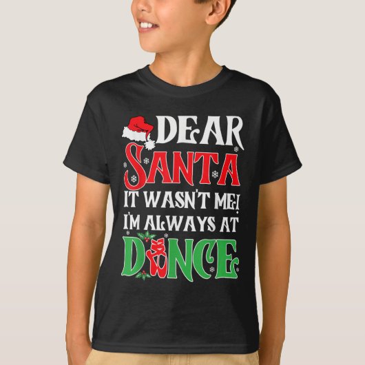 Dear Santa It Wasn't Me I'm Always At Dance Christ T-shirt (Voorkant)