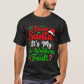 Dear Santa It's My Co-workers Fault Funny Christma T-shirt (Voorkant)