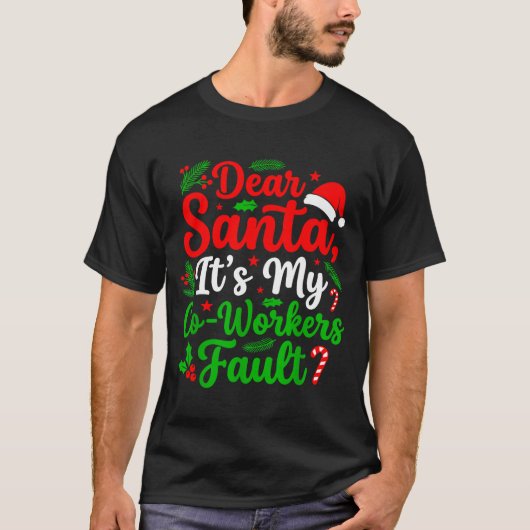 Dear Santa It's My Co-workers Fault Funny Christma T-shirt (Voorkant)