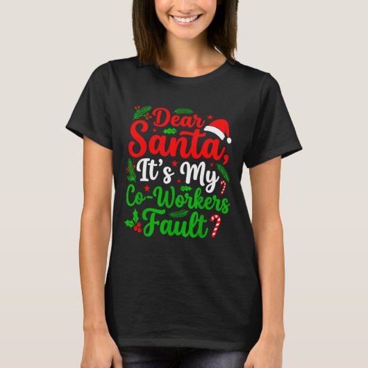 Dear Santa It's My Co-workers Fault Funny Christma T-shirt (Voorkant)
