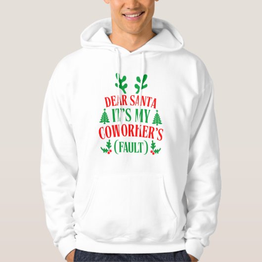 Dear Santa It's My Coworker's Fault Christmas Hoodie (Voorkant)