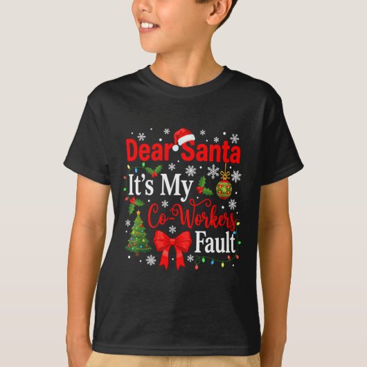 Dear Santa It's My Coworker's Fault Funny Christma T-shirt (Voorkant)
