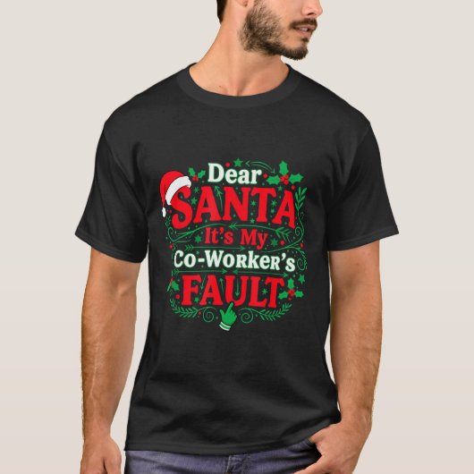 Dear Santa It's My Coworker's Fault Funny Christma T-shirt (Voorkant)