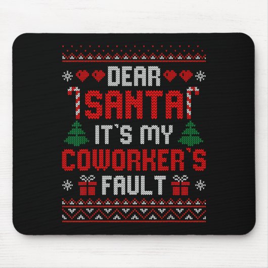 Dear Santa It's My Coworker's Fault Funny Ugly Xma Muismat (Voorkant)