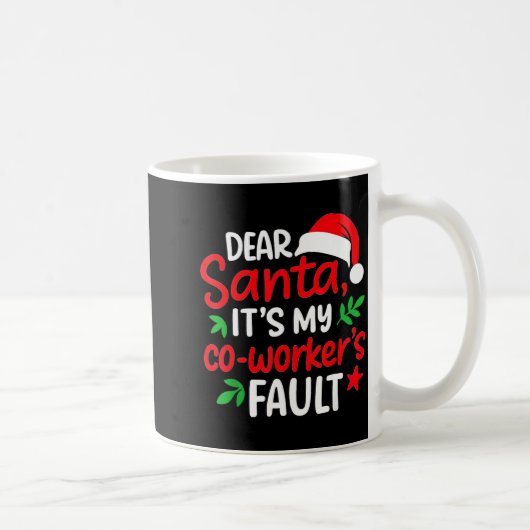 Dear Santa It's My Coworker's Fault Koffiemok (Rechts)