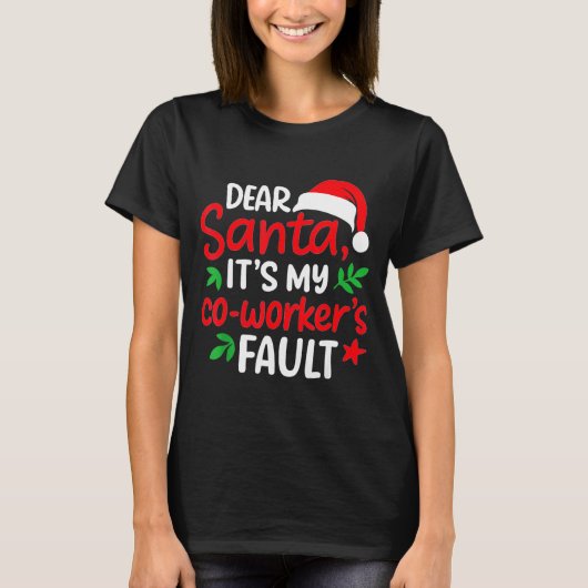 Dear Santa It's My Coworker's Fault  T-shirt (Voorkant)