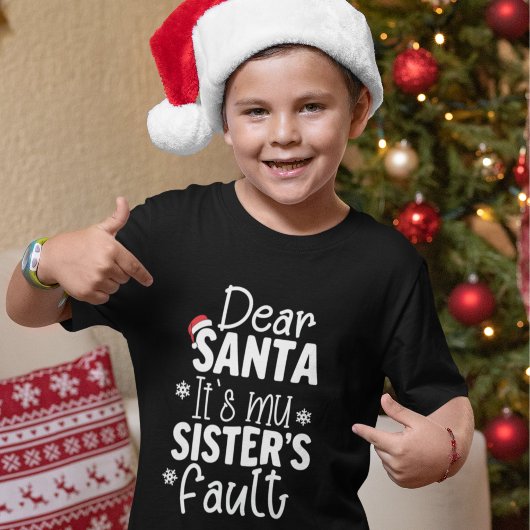 Dear Santa It's my Sister's Fault T-shirt