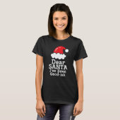 Dear Santa I've Been Good~ish      Christmas Sayin T-shirt (Voorkant volledig)