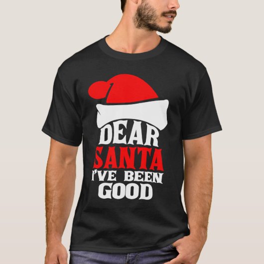Dear Santa I've Been Good Merry Christmas Holidays T-shirt (Voorkant)