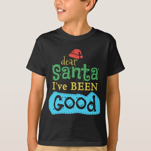 Dear Santa, I've been good T-shirt (Voorkant)