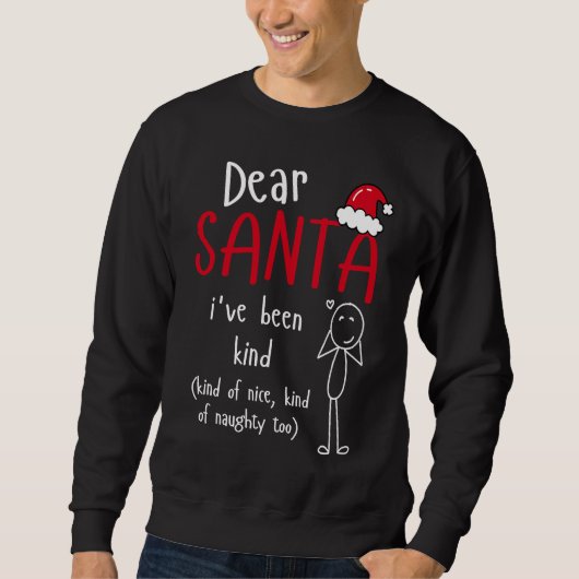 Dear Santa I've Been Kind of Nice Naughty Too Chri Trui (Voorkant)