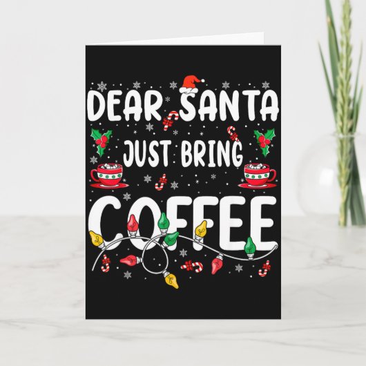 Dear Santa Just Bring Coffee Christmas Coffee Love Kaart (Voorkant)