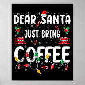 Dear Santa Just Bring Coffee Christmas Coffee Love Poster (Voorkant)