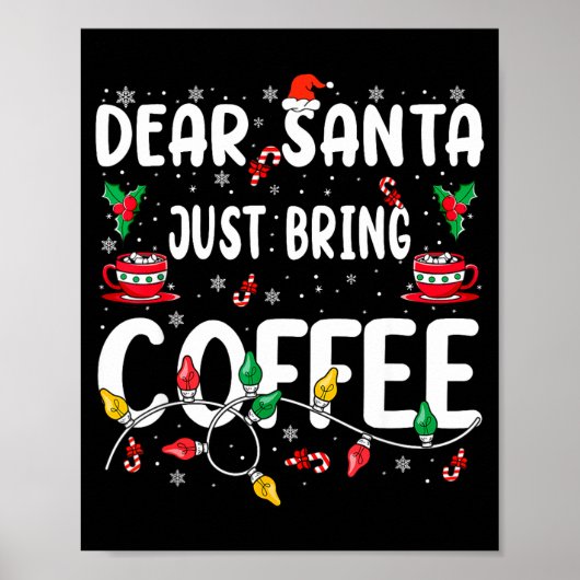Dear Santa Just Bring Coffee Christmas Coffee Love Poster (Voorkant)