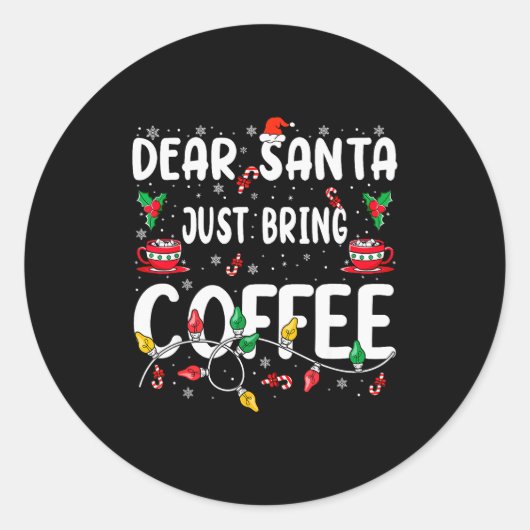 Dear Santa Just Bring Coffee Christmas Coffee Love Ronde Sticker (Voorkant)