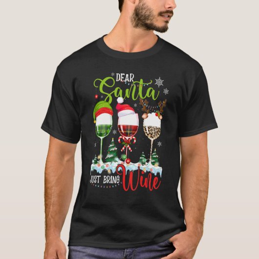 Dear Santa Just Bring Wine Christmas Wine Glasse T-shirt (Voorkant)
