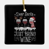 Dear Santa Just Bring Wine Xmas Drinking Party Keramisch Ornament (Voorkant)