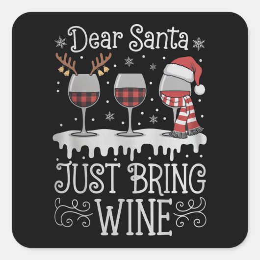 Dear Santa Just Bring Wine Xmas Drinking Party Vierkante Sticker (Voorkant)