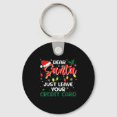 Dear Santa Just Leave Your Credit Card Christmas  Sleutelhanger (Voorkant)