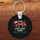 Dear Santa Just Leave Your Credit Card Christmas  Sleutelhanger (Voorkant)