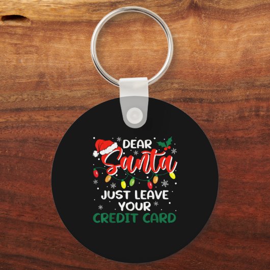 Dear Santa Just Leave Your Credit Card Christmas  Sleutelhanger (Voorkant)