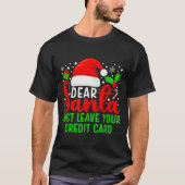 Dear Santa Just Leave Your Credit Card Family Chri T-shirt (Voorkant)