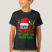 Dear Santa Just Leave Your Credit Card Family Chri T-shirt (Voorkant)
