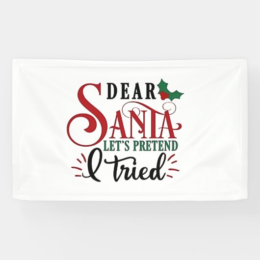 Dear Santa Let's Pretend I've Tried   Spandoek (Horizontaal)