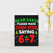 Dear Santa Make Them Stop Saying 67 Christmas Six  Kaart (Gele Bloem)