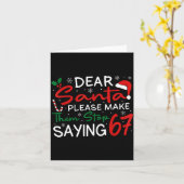 Dear Santa Make Them Stop Saying 67 Christmas Six  Kaart (Gele Bloem)