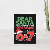 Dear Santa Make Them Stop Saying 67 Christmas Six  Kaart (Voorkant)