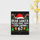Dear Santa Make Them Stop Saying 67 Christmas Six  Kaart (Gele Bloem)