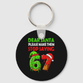Dear Santa Make Them Stop Saying 67 Christmas Six Sleutelhanger (Voorkant)