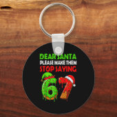 Dear Santa Make Them Stop Saying 67 Christmas Six Sleutelhanger (Voorkant)