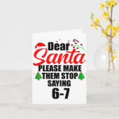 Dear Santa Make Them Stop Saying 67 Kids Parents H Kaart (Gele Bloem)