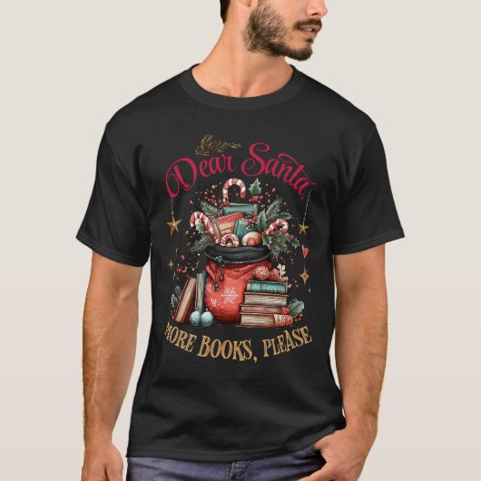 Dear Santa, More Books Please  T-shirt (Voorkant)