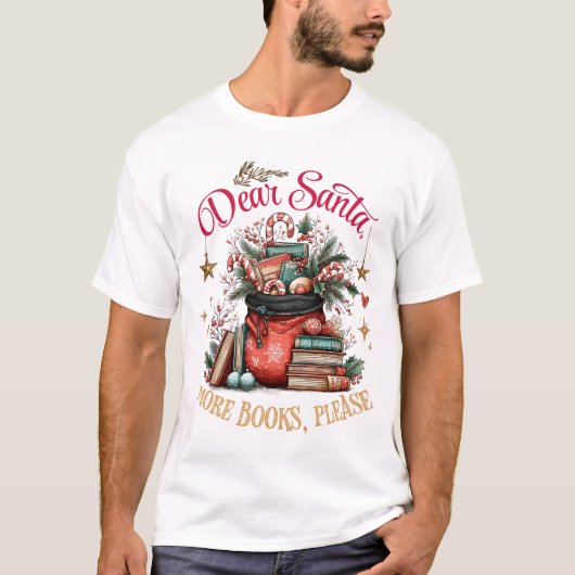 Dear Santa, More Books Please  T-shirt (Voorkant)