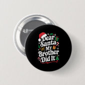 Dear Santa My Brother Did It Christmas Humor  Ronde Button 5,7 Cm (Voorkant /achterkant)