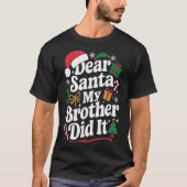 Dear Santa My Brother Did It Christmas Humor  T-shirt (Voorkant)