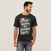 Dear Santa My Brother Did It Christmas Humor  T-shirt (Voorkant volledig)