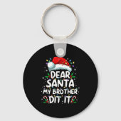 Dear Santa My Brother Did It Funny Christmas Boys  Sleutelhanger (Voorkant)