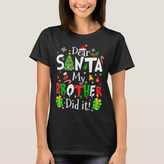 Dear Santa My Brother Did It Funny Christmas Xmas T-shirt (Voorkant)