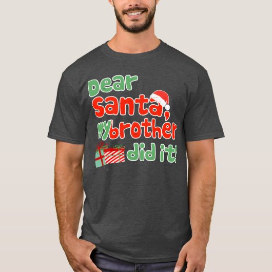 Dear Santa My Brother Did It Funny Christmasheme g T-shirt (Voorkant)