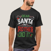 Dear Santa My Brother Did It Funny Merry Christmas T-shirt (Voorkant)
