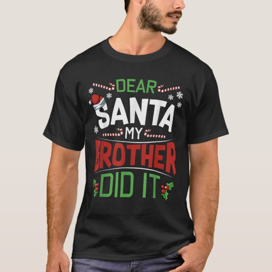 Dear Santa My Brother Did It Funny Merry Christmas T-shirt (Voorkant)