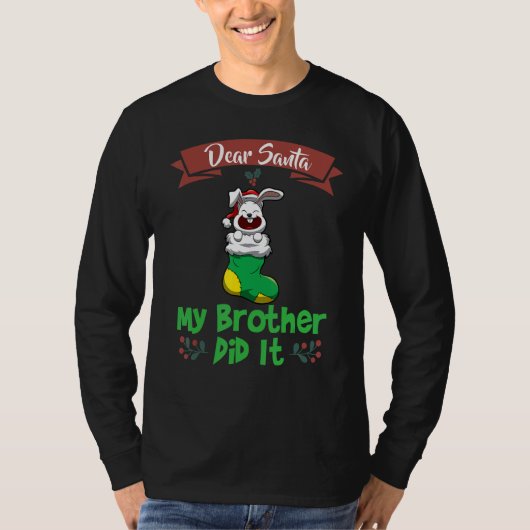 Dear Santa My Brother Did It Siblings Christmas_12 T-shirt (Voorkant)