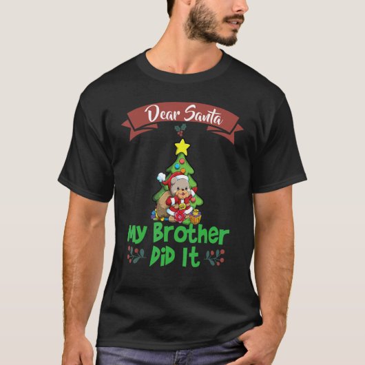 Dear Santa My Brother Did It Siblings Christmas_4 T-shirt (Voorkant)