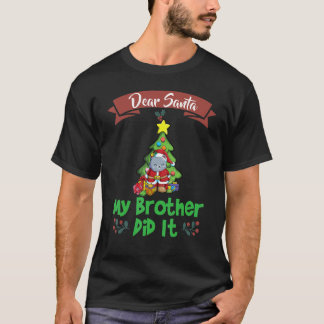 Dear Santa My Brother Did It Siblings Christmas_6 T-shirt